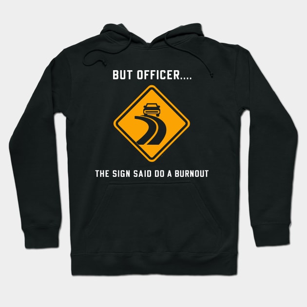 But Officer The Sign Said Do A Burnout Funny Car Lover Hoodie by Shopinno Shirts